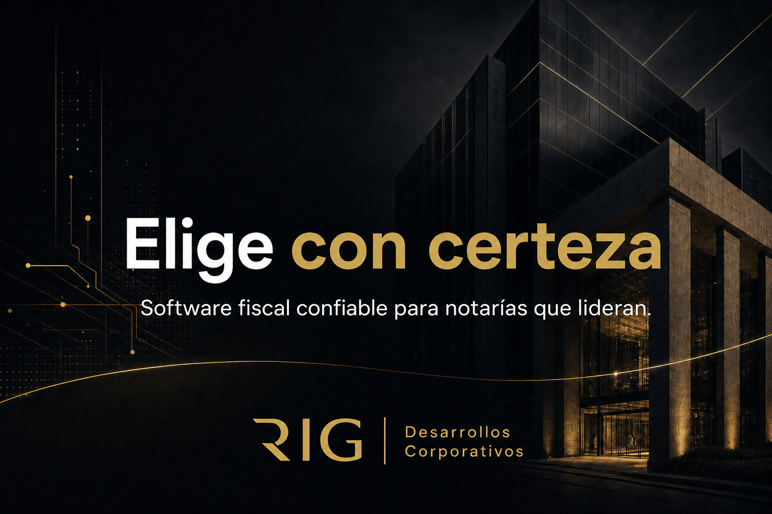 Elige con certeza. Software fiscal confiable para notarías que lideran. RIG Desarrollos Corporativos.